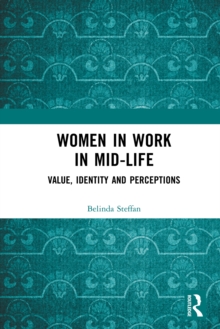 Women in Work in Mid-Life : Value, Identity and Perceptions