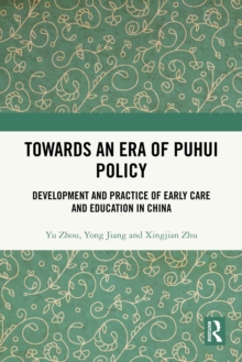 Towards An Era of Puhui Policy : Development and Practice of Early Care and Education in China