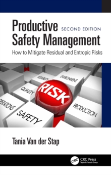 Productive Safety Management : How to Mitigate Residual and Entropic Risks, Second Edition