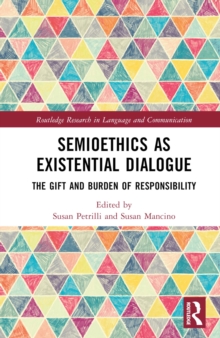 Semioethics as Existential Dialogue : The Gift and Burden of Responsibility