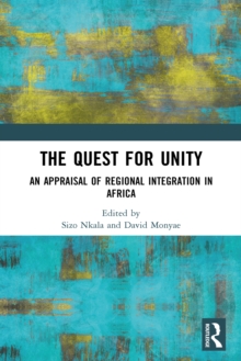 The Quest for Unity : An Appraisal of Regional Integration in Africa