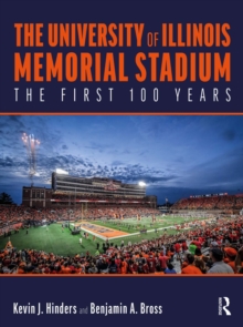 The University of Illinois Memorial Stadium : The First 100 Years