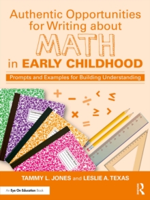 Authentic Opportunities for Writing about Math in Early Childhood : Prompts and Examples for Building Understanding