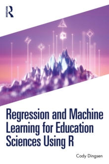 Regression and Machine Learning for Education Sciences Using R