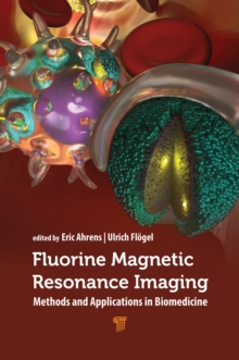 Fluorine Magnetic Resonance Imaging : Methods and Applications in Biomedicine