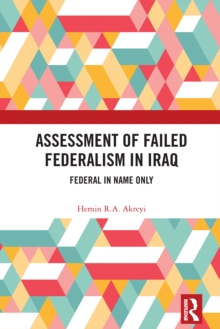 Assessment of Failed Federalism in Iraq : Federal in Name Only