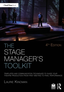 The Stage Manager's Toolkit : Templates and Communication Techniques to Guide Your Theatre Production from First Meeting to Final Performance