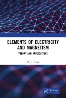 Elements of Electricity and Magnetism : Theory and Applications