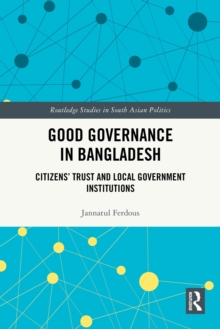 Good Governance in Bangladesh : Citizens' Trust and Local Government Institutions