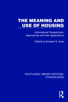 The Meaning and Use of Housing : International Perspectives, Approaches and their Applications