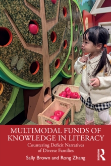 Multimodal Funds of Knowledge in Literacy : Countering Deficit Narratives of Diverse Families