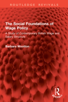 The Social Foundations of Wage Policy : A Study of Contemporary British Wage and Salary Structure