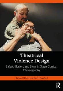 Theatrical Violence Design : Safety, Illusion, and Story in Stage Combat Choreography