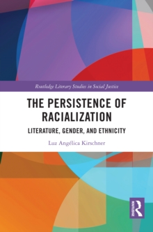 The Persistence of Racialization : Literature, Gender, and Ethnicity