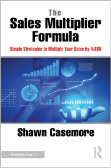 The Sales Multiplier Formula : Simple Strategies to Multiply Your Sales by 4.68X