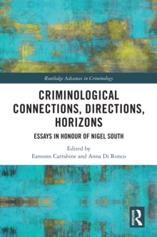 Criminological Connections, Directions, Horizons : Essays in Honour of Nigel South