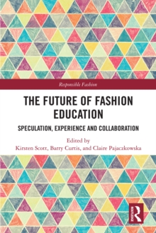 The Future of Fashion Education : Speculation, Experience and Collaboration