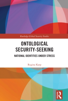 Ontological Security-Seeking : National Identities under Stress