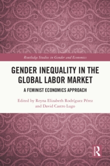 Gender Inequality in the Global Labor Market : A Feminist Economics Approach