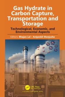 Gas Hydrate in Carbon Capture, Transportation and Storage : Technological, Economic, and Environmental Aspects