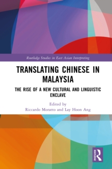 Translating Chinese in Malaysia : The Rise of a New Cultural and Linguistic Enclave