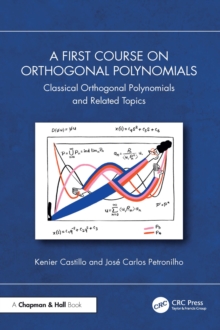 A First Course on Orthogonal Polynomials : Classical Orthogonal Polynomials and Related Topics