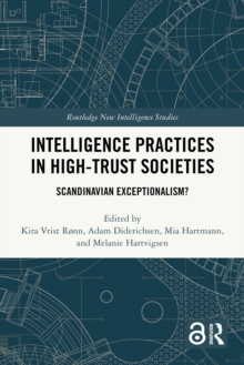 Intelligence Practices in High-Trust Societies : Scandinavian Exceptionalism?