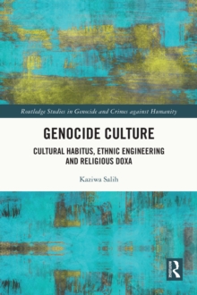 Genocide Culture : Cultural Habitus, Ethnic Engineering and Religious Doxa