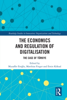 The Economics and Regulation of Digitalisation : The Case of Turkiye