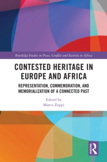 Contested Heritage in Europe and Africa : Representation, Commemoration, and Memorialization of a Connected Past