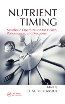 Nutrient Timing : Metabolic Optimization for Health, Performance, and Recovery