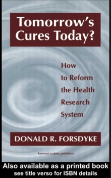 Tomorrow's Cures Today? : How to Reform the Health Research System