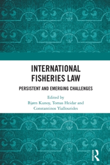 International Fisheries Law : Persistent and Emerging Challenges