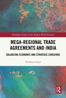 Mega-Regional Trade Agreements and India : Balancing Economic and Strategic Concerns