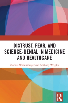 Distrust, Fear, and Science-Denial in Medicine and Healthcare