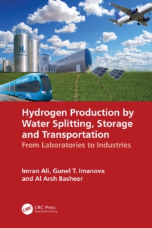 Hydrogen Production by Water Splitting, Storage and Transportation : From Laboratories to Industries