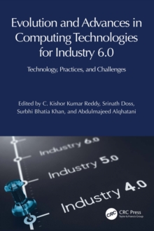 Evolution and Advances in Computing Technologies for Industry 6.0 : Technology, Practices, and Challenges