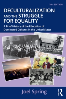 Deculturalization and the Struggle for Equality : A Brief History of the Education of Dominated Cultures in the United States