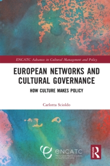 European Networks and Cultural Governance : How Culture Makes Policy