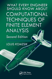 What Every Engineer Should Know about Computational Techniques of Finite Element Analysis