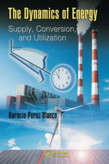 The Dynamics of Energy : Supply, Conversion, and Utilization