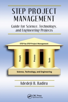 STEP Project Management : Guide for Science, Technology, and Engineering Projects