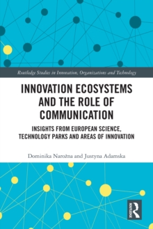 Innovation Ecosystems and the Role of Communication : Insights from European Science, Technology Parks and Areas of Innovation