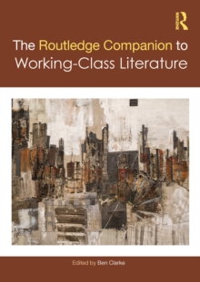 The Routledge Companion to Working-Class Literature