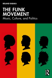 The Funk Movement : Music, Culture, and Politics