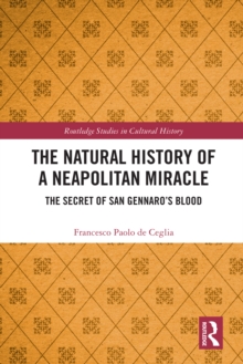 The Natural History of a Neapolitan Miracle : The Secret of San Gennaro's Blood