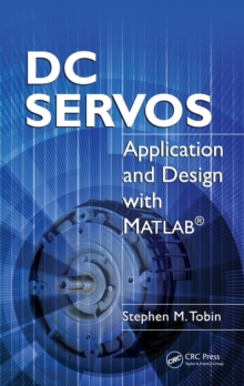 DC Servos : Application and Design with MATLAB