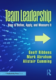 Team Leadership : How to Define, Apply, and Measure It