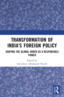 Transformation of India's Foreign Policy : Shaping the Global Order as a Responsible Power