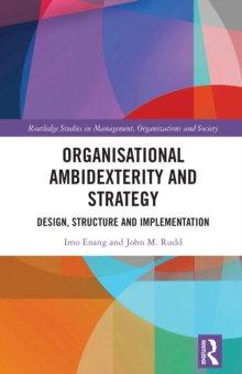 Organisational Ambidexterity and Strategy : Design, Structure and Implementation